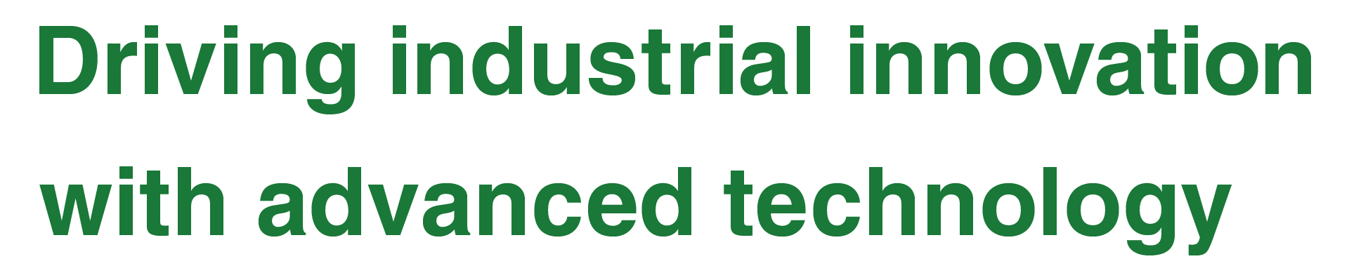 Driving industrial innovation with advanced technology